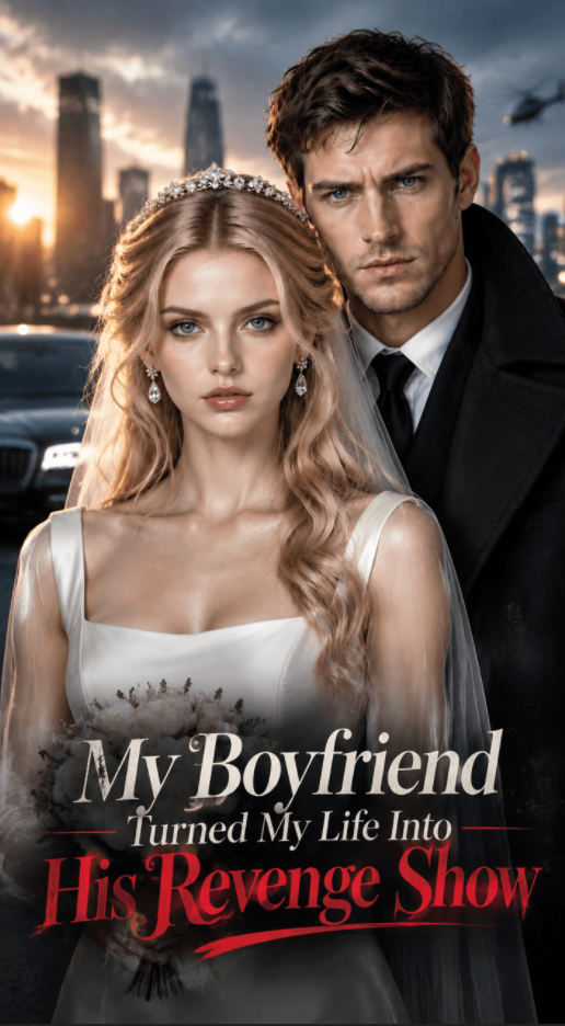 My Boyfriend Turned My Life Into His Revenge Show